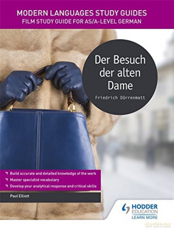 Modern Languages Study Guides: Der Besuch der alten Dame: Literature Study Guide for AS/A-level German (Film and literature guides) - Paul Elliott [KSIĄŻKA]