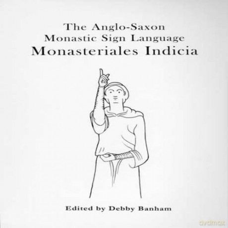 Monasteriales Indicia: Anglo-Saxon Monastic Sign-language - British Library [KSIĄŻKA]