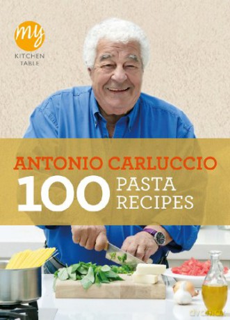 My Kitchen Table: 100 Pasta Recipes - Antonio Carluccio [KSIĄŻKA]