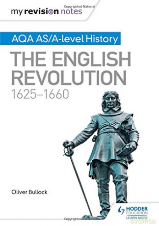 My Revision Notes: AQA AS/A-level History: The English Revolution, 1625-1660 - Oliver Bullock [KSIĄŻKA]