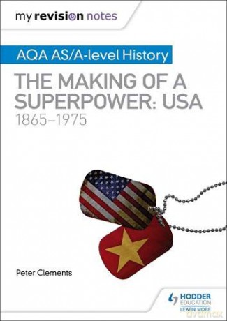My Revision Notes: AQA AS/A-level History: The making of a Superpower: USA 1865-1975 - Peter Clements [KSIĄŻKA]