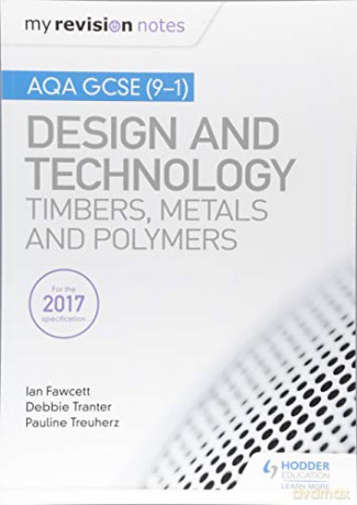 My Revision Notes: AQA GCSE (9-1) Design and Technology: Timbers, Metals and Polymers - Ian Fawcett [KSIĄŻKA]
