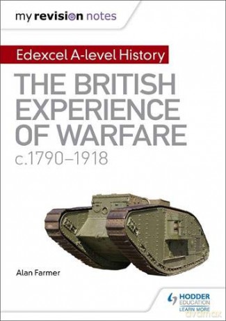 My Revision Notes: Edexcel A-level History: The British Experience of Warfare, c1790-1918 - Alan Farmer [KSIĄŻKA]