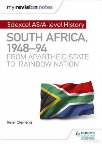 My Revision Notes: Edexcel AS/A-level History South Africa, 1948-94: from apartheid state to 'rainbow nation' - Peter Clements [KSIĄŻKA]
