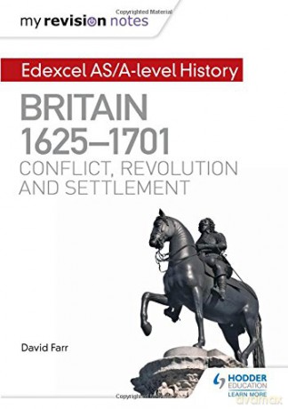 My Revision Notes: Edexcel AS/A-level History: Britain, 1625-1701: Conflict, revolution and settlement - Dr David Farr [KSIĄŻKA]