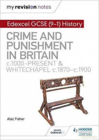 My Revision Notes: Edexcel GCSE (9-1) History: Crime and punishment in Britain, c1000-present and Whitechapel, c1870-c1900 - Alec Fisher [KSIĄŻKA]