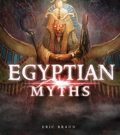 Mythology Around the World: Egyptian Myths - Eric Braun [KSIĄŻKA]