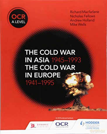 OCR A Level History: The Cold War in Asia 1945-1993 and the Cold War in Europe 1941-95 - Nicholas Fellows [KSIĄŻKA]