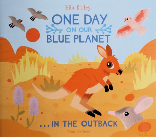 One Day On Our Blue Planet: In the Outback - Ella Bailey [KSIĄŻKA]