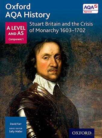 Oxford AQA History for A Level: Stuart Britain and the Crisis of Monarchy 1603-1702 (Oxford A Level History for AQA) - David Farr [KSIĄŻKA]