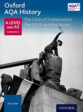 Oxford AQA History for A Level: The Crisis of Communism: The USSR and the Soviet Empire 1953-2000 (Oxford A Level History for AQA) - Rob Bircher [KSIĄŻKA]