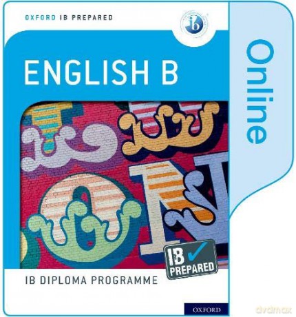 Oxford IB Diploma Programme: IB Prepared: English B (IB English B) - Kevin Morley [KSIĄŻKA]