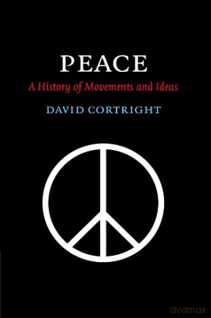 Peace: A History of Movements and Ideas - David Cortright [KSIĄŻKA]
