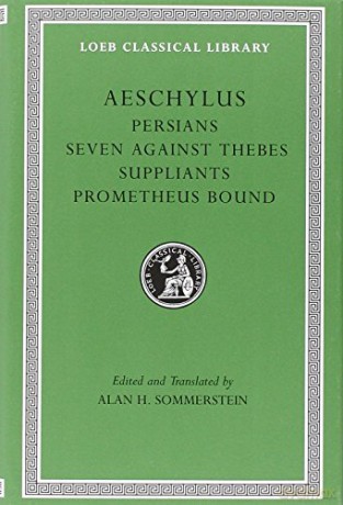 Persians. Seven against Thebes. Suppliants. Prometheus Bound (Loeb Classical Library 145) (Loeb Classical Library *CONTINS TO info@harvardup.co.uk) [KSIĄŻKA]