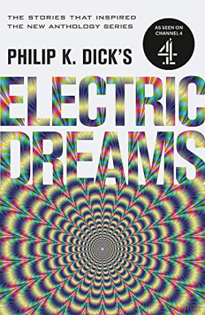 Philip K. Dick's Electric Dreams: Volume 1: The stories which inspired the hit Channel 4 series - Philip K. Dick [KSIĄŻKA]