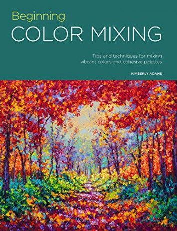 Portfolio: Beginning Color Mixing: Tips and techniques for mixing vibrant colors and cohesive palettes: 8 - Kimberly Adams [KSIĄŻKA]