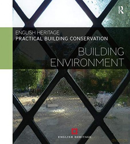 Practical Building Conservation: Building Environment - Historic England [KSIĄŻKA]