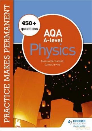 Practice makes permanent: 450+ questions for AQA A-level Physics - Alessio Bernardelli [KSIĄŻKA]