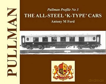 Pullman Profile: The All Steel 'K-type' Cars - Antony M. Ford [KSIĄŻKA]