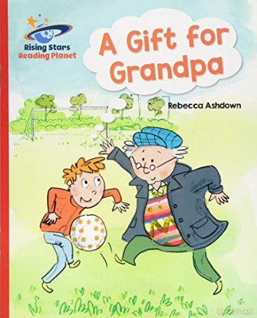 Reading Planet - A Gift for Grandpa - Red A: Galaxy (Rising Stars Reading Planet) - Rebecca Ashdown [KSIĄŻKA]