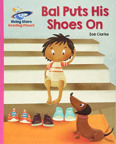 Reading Planet - Bal Puts His Shoes On - Pink B: Galaxy (Rising Stars Reading Planet) - Zoe Clarke [KSIĄŻKA]