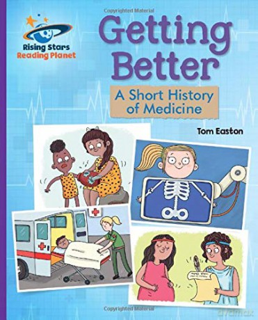 Reading Planet - Getting Better: A Short History of Medicine - Purple: Galaxy (Rising Stars Reading Planet) - Tom Easton [KSIĄŻKA]