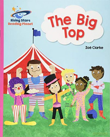 Reading Planet - The Big Top - Pink A: Galaxy (Rising Stars Reading Planet) - Zoe Clarke [KSIĄŻKA]