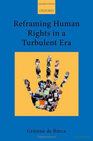 Reframing Human Rights in a Turbulent Era: 3 - Gráinne de Búrca [KSIĄŻKA]