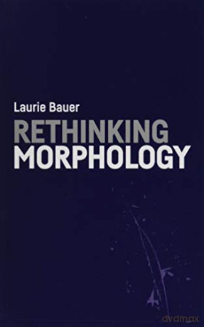 Rethinking Morphology - Laurie Bauer [KSIĄŻKA]