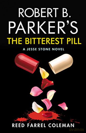 Robert B. Parker's The Bitterest Pill (Jesse Stone 18): A Jesse Stone Novel - Reed Farrel Coleman [KSIĄŻKA]