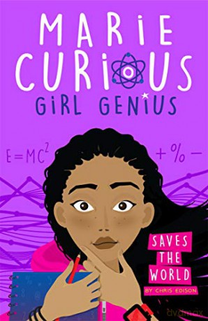 Saves the World: Book 1 (Marie Curious, Girl Genius) - Chris Edison [KSIĄŻKA]