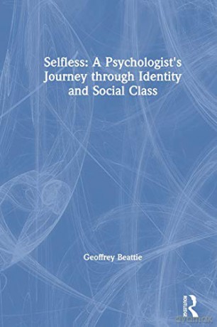 Selfless: A Psychologist's Journey through Identity and Social Class - Geoffrey Beattie [KSIĄŻKA]
