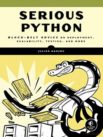 Serious Python: Black-Belt Advice on Deployment, Scalability, Testing, and More - Julien Danjou [KSIĄŻKA]