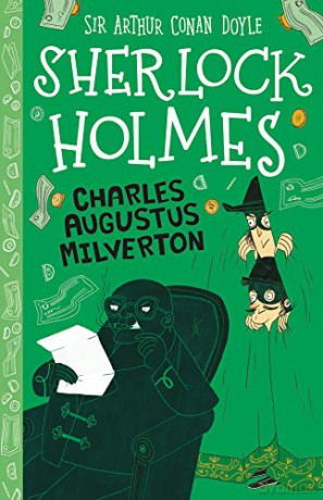 Sherlock Holmes: Charles Augustus Milverton (Easy Classics): 15 (The Sherlock Holmes Children's Collection: Mystery, Mischief and Mayhem (Easy Classics)) - Sir Arthur Conan Doyle [KSIĄŻKA]
