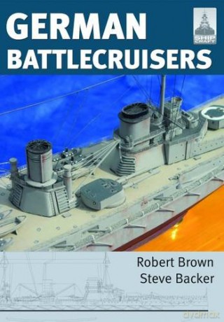 Shipcraft 22: German Battlecruisers - Steve Backer [KSIĄŻKA]