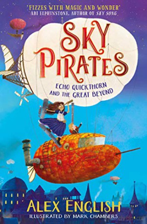 Sky Pirates: Echo Quickthorn and the Great Beyond (Volume 1) - Alex English [KSIĄŻKA]