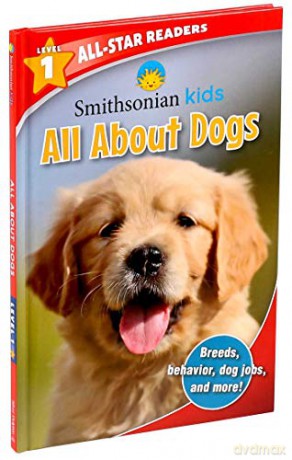 Smithsonian All-Star Readers: All about Dogs Level 1 (Library Binding) (Smithsonian Leveled Readers) - Maggie Fischer [KSIĄŻKA]