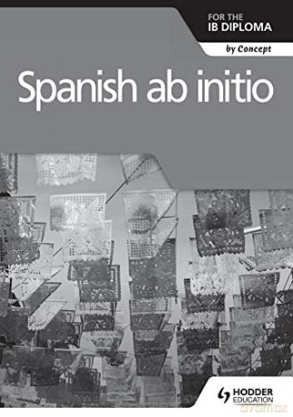 Spanish ab initio for the IB Diploma Grammar and Skills Workbook (For the Ib Diploma By Concept) - Kasturi Bagwe [KSIĄŻKA]