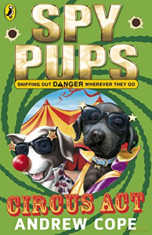 Spy Pups Circus Act - Andrew Cope [KSIĄŻKA]
