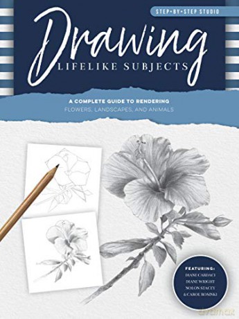 Step-by-Step Studio: Drawing Lifelike Subjects: A complete guide to rendering flowers, landscapes, and animals - Diane Wright [KSIĄŻKA]