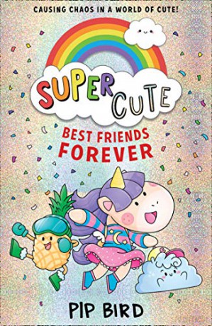 Super Cute - Best Friends Forever: New cute adventures for young readers for 2021 from the bestselling author of The Naughtiest Unicorn! - Pip Bird [KSIĄŻKA]
