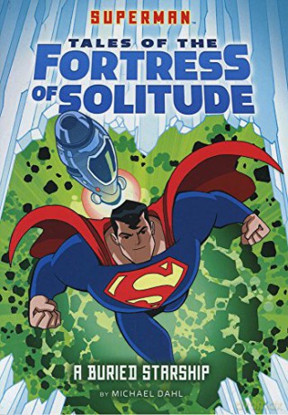 Superman Tales of the Fortress of Solitude: A Buried Starship - Michael Dahl [KSIĄŻKA]
