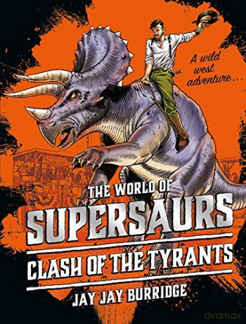 Supersaurs 3: Clash of the Tyrants - Jay Jay Burridge [KSIĄŻKA]