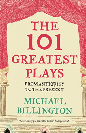 The 101 Greatest Plays: From Antiquity to the Present - Michael Billington [KSIĄŻKA]