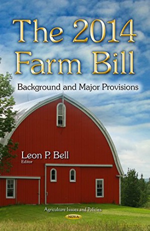 The 2014 Farm Bill: Background and Major Provisions (Agricultural Issues and Polici) - Leon P Bell [KSIĄŻKA]
