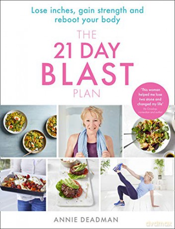 The 21 Day Blast Plan: Lose weight, lose inches, gain strength and reboot your body - Annie Deadman [KSIĄŻKA]