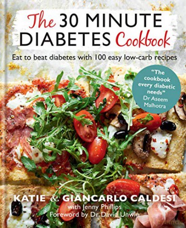The 30 Minute Diabetes Cookbook: Eat to Beat Diabetes with 100 Easy Low-carb Recipes - Katie Caldesi, Giancarlo Caldesi [KSIĄŻKA]