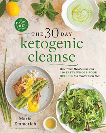 The 30-Day Ketogenic Cleanse: Nutritious Low-Carb, High-Fat Paleo Meals to Heal Your Body - Maria Emmerich [KSIĄŻKA]