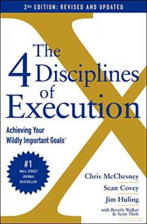 The 4 Disciplines of Execution: Revised and Updated: Achieving Your Wildly Important Goals [KSIĄŻKA]