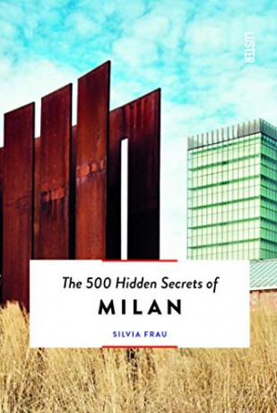 The 500 Hidden Secrets of Milan - Silvia Frau [KSIĄŻKA]